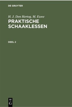 H. J. den Hertog; M. Euwe: Praktische Schaaklessen. Deel 2 (eBook, PDF) - Hertog, H. J. Den; Euwe, M.
