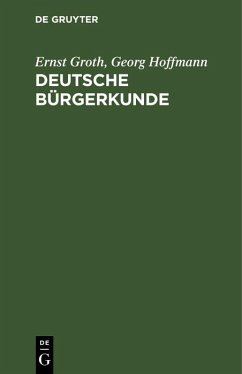 Deutsche Bürgerkunde (eBook, PDF) - Groth, Ernst; Hoffmann, Georg