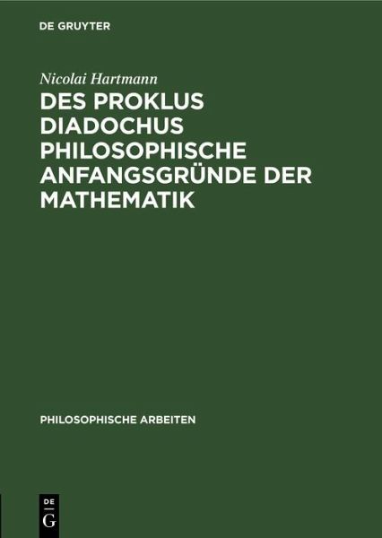 Des Proklus Diadochus philosophische Anfangsgründe der Mathematik (eBook, PDF)