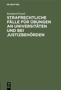 Strafrechtliche Fälle für Übungen an Universitäten und bei Justizbehörden (eBook, PDF) - Frank, Reinhard