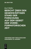 Bericht über den gegenwärtigen Stand der Forschung auf dem Gebiet der vorreformatorischen Zeit (eBook, PDF)