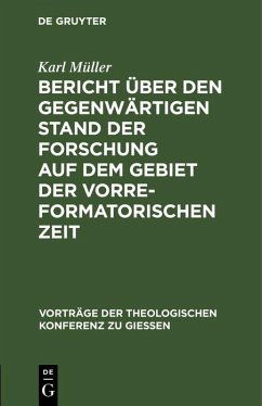 Cover Bericht über den gegenwärtigen Stand der Forschung auf dem Gebiet der vorreformatorischen Zeit (eBook, PDF)