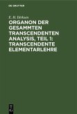 Organon der gesammten transcendenten Analysis, Teil 1: Transcendente Elementarlehre (eBook, PDF)