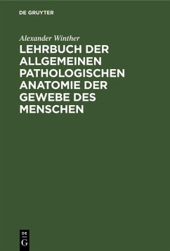 Lehrbuch der allgemeinen pathologischen Anatomie der Gewebe des Menschen (eBook, PDF) - Winther, Alexander