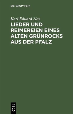 Lieder und Reimereien eines alten Grünrocks aus der Pfalz (eBook, PDF) - Ney, Karl Eduard