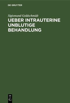Ueber intrauterine unblutige Behandlung (eBook, PDF) - Goldschmidt, Sigismund