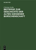 Beiträge zur Geschichte der alten Gießener Burschenschaft (eBook, PDF)