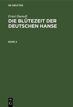 Ernst Daenell: Die Blütezeit der deutschen Hanse. Band 2 (eBook, PDF) - Daenell, Ernst