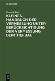 Kleines Handbuch der Vermessung unter Berücksichtigung der Vermessung beim Tiefbau (eBook, PDF)