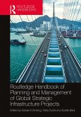 Routledge Handbook of Planning and Management of Global Strategic Infrastructure Projects (eBook, ePUB)