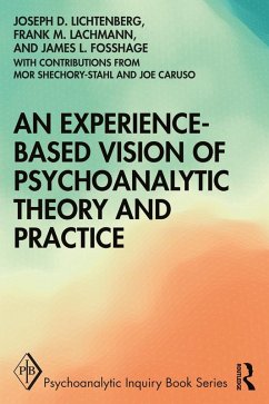 An Experience-based Vision of Psychoanalytic Theory and Practice (eBook, ePUB) - Lichtenberg, Joseph D.; Lachmann, Frank M.; Fosshage, James L