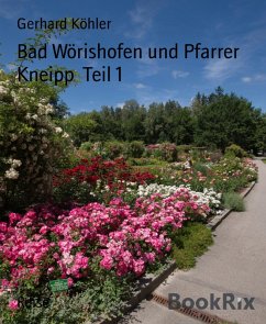 Bad Wörishofen und Pfarrer Kneipp Teil 1 (eBook, ePUB) - Köhler, Gerhard