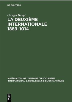 La Deuxième Internationale 1889-1014 (eBook, PDF) - Haupt, Georges