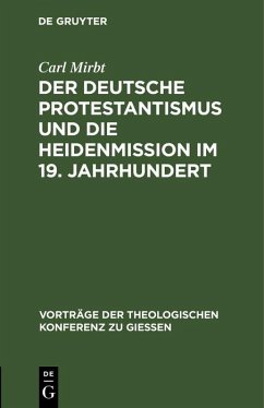 Der deutsche Protestantismus und die Heidenmission im 19. Jahrhundert (eBook, PDF) - Mirbt, Carl