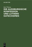 Die Augsburgische Konfession und Luthers Katechismen (eBook, PDF)