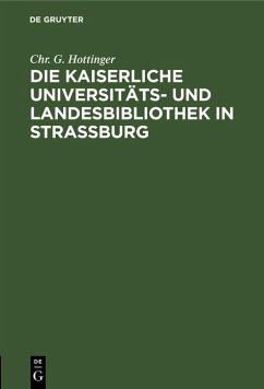 Cover Die kaiserliche Universitäts- und Landesbibliothek in Straßburg (eBook, PDF)