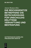 Die Reichsgesetze betreffend die Entschädigung für unschuldig erlittene Verhaftung und Bestrafung (eBook, PDF)