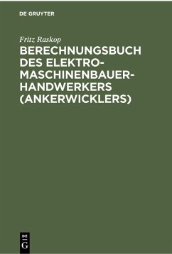 Berechnungsbuch des Elektromaschinenbauer-Handwerkers (Ankerwicklers) (eBook, PDF) - Raskop, Fritz