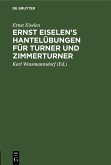 Ernst Eiselen's Hantelübungen für Turner und Zimmerturner (eBook, PDF)