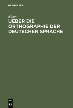 Ueber die Orthographie der deutschen Sprache (eBook, PDF) - Kilian