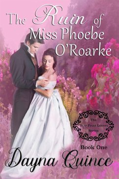 The Ruin of Miss Phoebe O'Roarke (Star Frost Lovers, #1) (eBook, ePUB) - Quince, Dayna