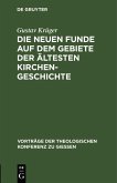 Die neuen Funde auf dem Gebiete der ältesten Kirchengeschichte (eBook, PDF)