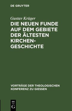 Die neuen Funde auf dem Gebiete der ältesten Kirchengeschichte (eBook, PDF) - Krüger, Gustav