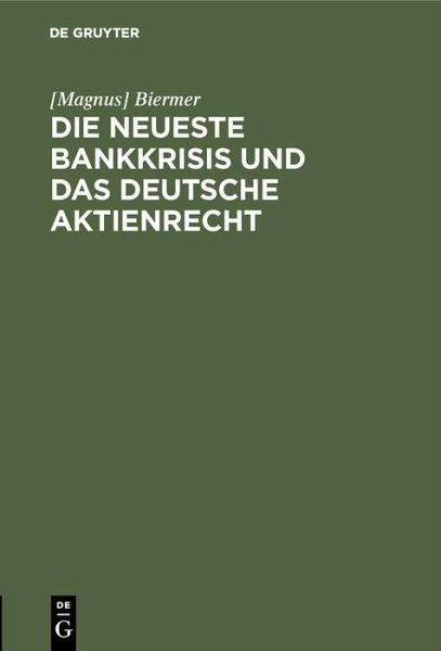Die neueste Bankkrisis und das deutsche Aktienrecht (eBook, PDF) Die neueste Bankkrisis und das deutsche Aktienrecht (eBook, PDF)