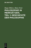 Philosophie in Merksätzen, Teil 1: Geschichte der Philosophie (eBook, PDF)