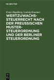 Wertzuwachssteuerrecht nach der Preußischen Mustersteuerordnung und der Berliner Steuerordnung (eBook, PDF)