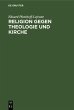 Religion gegen Theologie und Kirche... - Bild 1