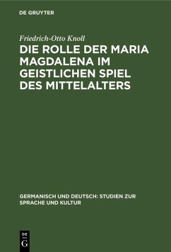 Die Rolle der Maria Magdalena im geistlichen Spiel des Mittelalters (eBook, PDF) - Knoll, Friedrich-Otto