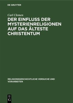 Der Einfluss der Mysterienreligionen auf das älteste Christentum (eBook, PDF) - Clemen, Carl