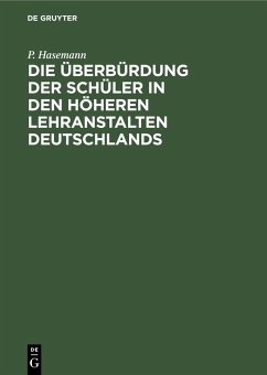 Die Überbürdung der Schüler in den höheren Lehranstalten Deutschlands (eBook, PDF) - Hasemann, P.