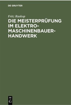 Die Meisterprüfung im Elektro-Maschinenbauer-Handwerk (eBook, PDF) - Raskop, Fritz