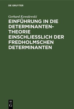 Einführung in die Determinantentheorie einschließlich der Fredholmschen Determinanten (eBook, PDF) - Kowalewski, Gerhard