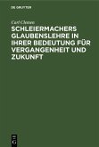 Schleiermachers Glaubenslehre in ihrer Bedeutung für Vergangenheit und Zukunft (eBook, PDF)