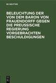 Beleuchtung der von dem Baron von Frauendorff gegen die Preußische Regierung vorgebrachten Beschuldigungen (eBook, PDF)