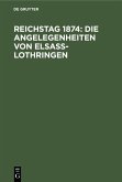 Reichstag 1874: Die Angelegenheiten von Elsaß-Lothringen (eBook, PDF)