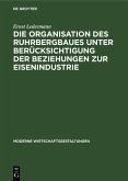 Die Organisation des Ruhrbergbaues unter Berücksichtigung der Beziehungen zur Eisenindustrie (eBook, PDF)