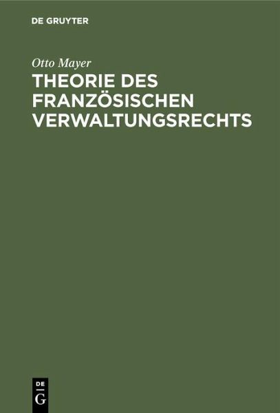 Theorie des französischen Verwaltungsrechts (eBook, PDF) Theorie des französischen Verwaltungsrechts (eBook, PDF)