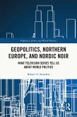Geopolitics, Northern Europe, and Nordic Noir (eBook, ePUB)