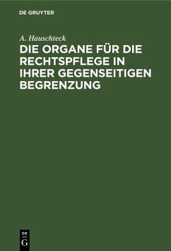 Cover Die Organe für die Rechtspflege in ihrer gegenseitigen Begrenzung (eBook, PDF)