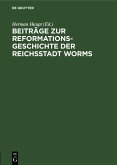 Beiträge zur Reformationsgeschichte der Reichsstadt Worms (eBook, PDF)