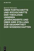 Über Fortschritte und Rückschritte der Theologie unseren Jahrhunderts und über ihre Stellung zur Gesammtheit der Wissenschaften (eBook, PDF)