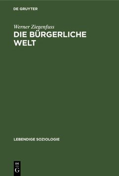 Die bürgerliche Welt (eBook, PDF) - Ziegenfuss, Werner