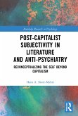 Post-Capitalist Subjectivity in Literature and Anti-Psychiatry (eBook, ePUB) Post-Capitalist Subjectivity in Literature and Anti-Psychiatry (eBook, ePUB)