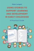 Using Stories to Support Learning and Development in Early Childhood (eBook, ePUB)