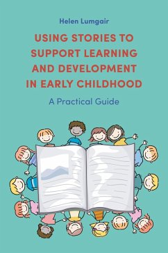 Using Stories to Support Learning and Development in Early Childhood (eBook, ePUB) - Lumgair, Helen