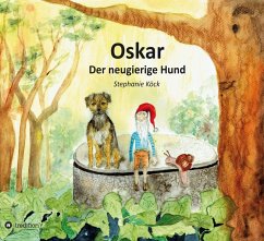 Oskar, der neugierige Hund (eBook, ePUB) - Köck, Stephanie
